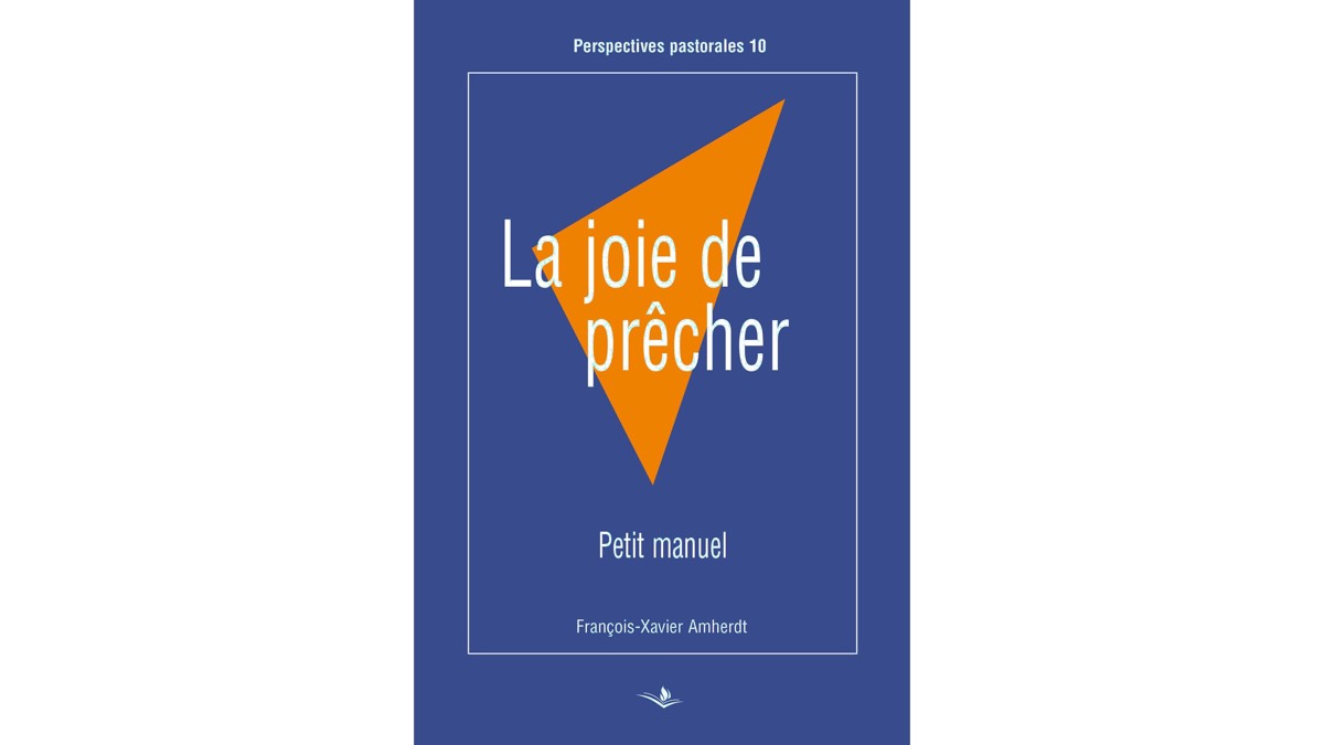 La joie de prêcher – François-Xavier Amherdt