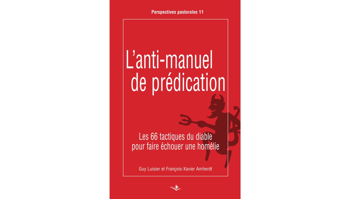 L’anti-manuel de prédication – Guy Luisier et François-Xavier Amherdt