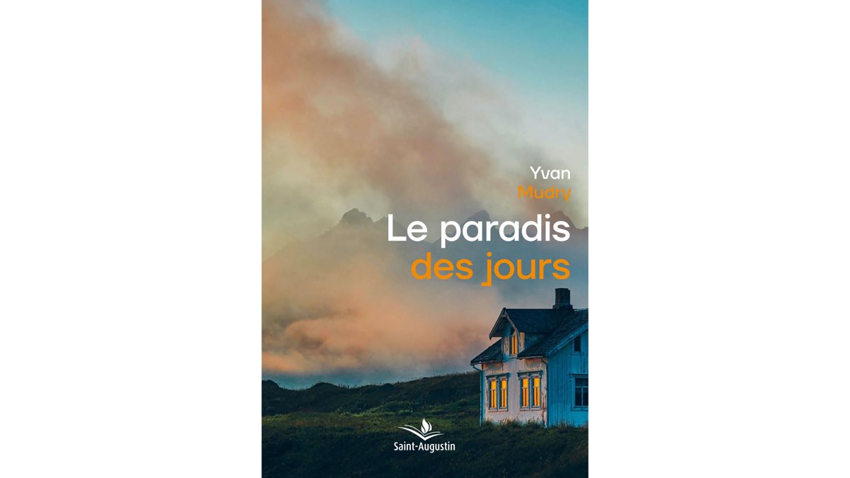 Le paradis des jours – Yvan Mudry