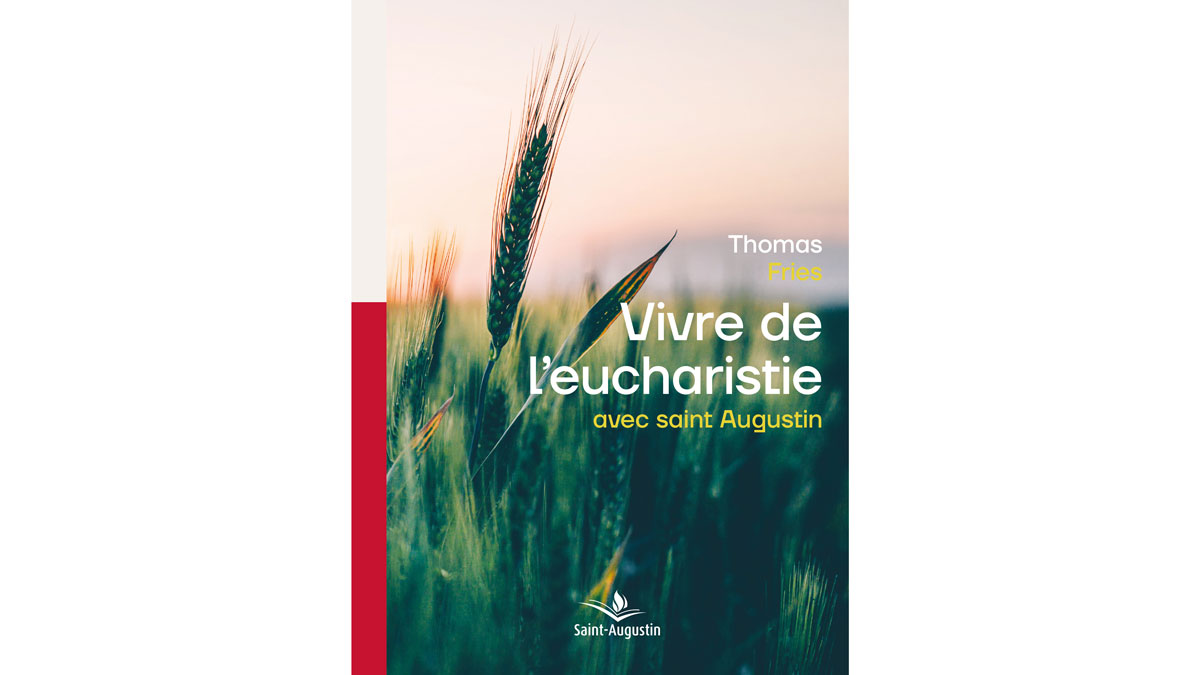 «Vivre de l'eucharistie avec saint Augustin», Thomas Fries