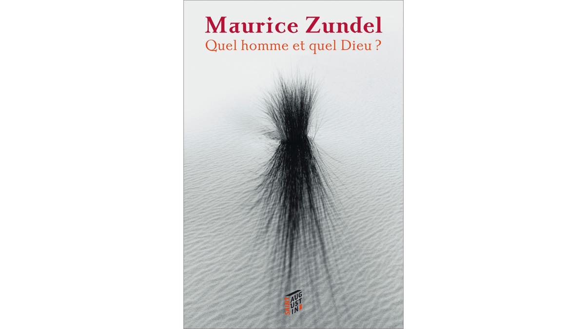Quel homme et quel Dieu ? – Maurice Zundel