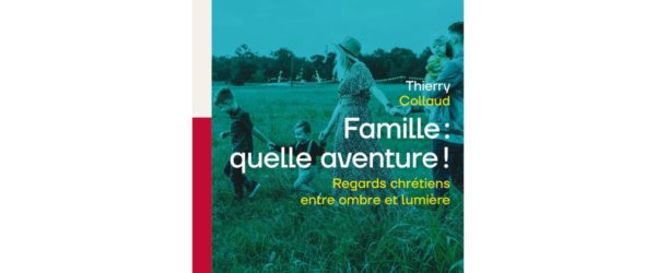 Famille: quelle aventure! – Thierry Collaud