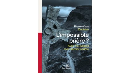 L’impossible prière? – Pierre-Yves Zwahlen