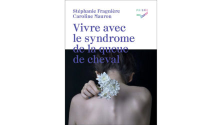 Vivre avec le syndrome de la queue de cheval – Stéphanie Fragnière et  Caroline Mauron