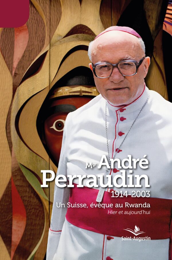 Mgr André Perraudin – Sous la direction de l'Association internationale des Amis de Mgr Perraudin