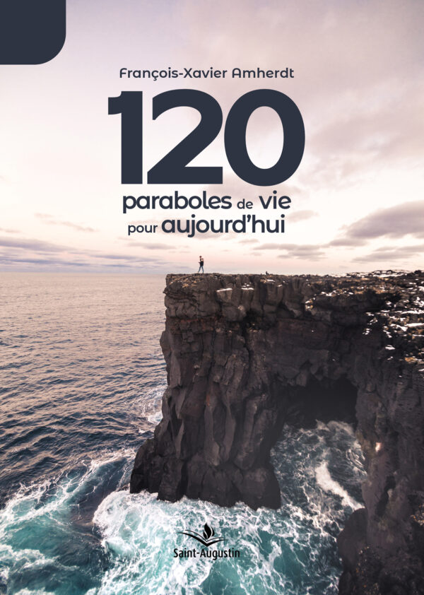120 paraboles de vie pour aujourd'hui – François-Xavier Amherdt